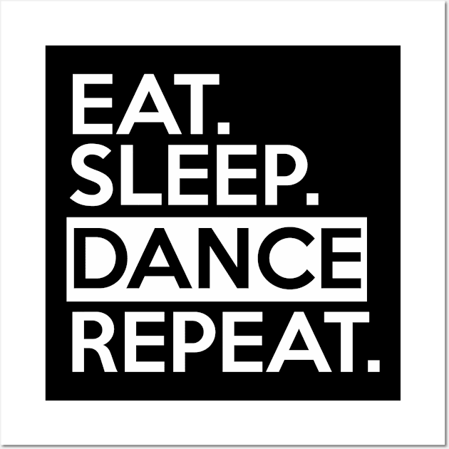 Eat Sleep Dance Repeat Wall Art by SybaDesign